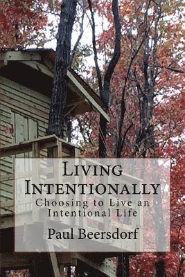 Paul Beersdorf - Living Intentionally: Choosing to Live an Intentional Life, Häftad