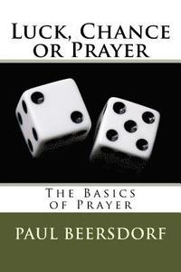 bokomslag Luck, Chance or Prayer: The Basics of Prayer