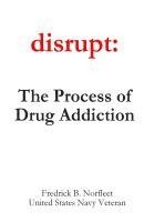 bokomslag Disrupt: The Process of Drug Addiction