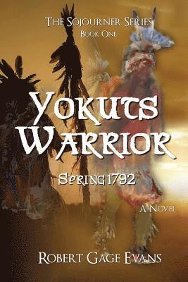 Yokuts Warrior: Spring 1792 1