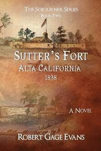bokomslag Sutter's Fort: Alta California, 1838