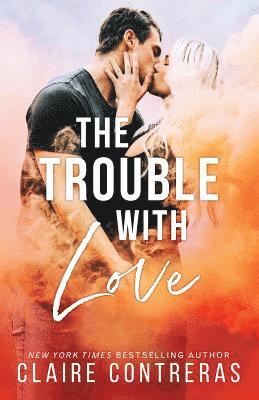 Claire Contreras - The Trouble With Love, Häftad