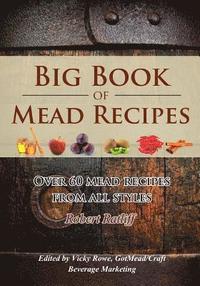 bokomslag Big Book of Mead Recipes: Over 60 Recipes from Every Mead Style