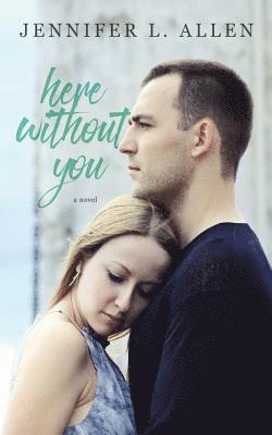 Jennifer L. Allen - Here Without You, Häftad
