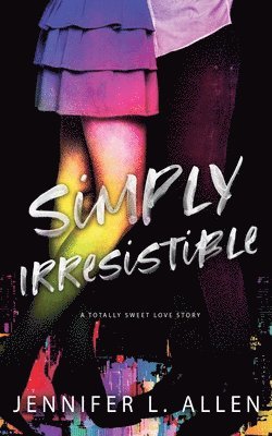 Simply Irresistible: A Totally Sweet Love Story 1