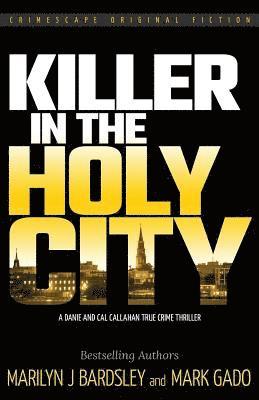 Mark Gado, Marilyn J. Bardsley - Killer in the Holy City: A Danie and Cal Callahan True Crime Thriller, Häftad