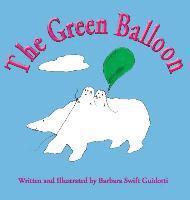 Barbara Swift Guidotti - Green Balloon, Inbunden