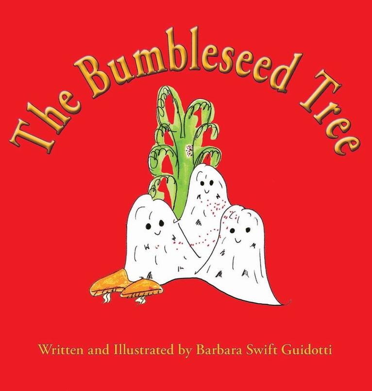 Barbara Swift Guidotti - Bumbleseed Tree, Inbunden
