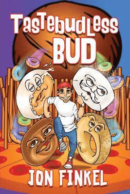 Tastebudless Bud: Epic Tales from Doughnesia and How I Won the Food Fight of the Century