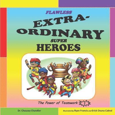 Flawless Extra-Ordinary Super Heroes: The Power of Teamwork 1