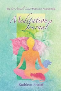 bokomslag The Let Animals Lead(R) Method of Animal Reiki Meditation Journal