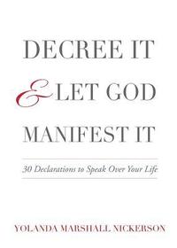 bokomslag Decree It and Let God Manifest It