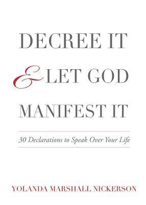 Decree It and Let God Manifest It 1