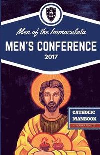 bokomslag The Catholic ManBook: Men of the Immaculata Conference 2017