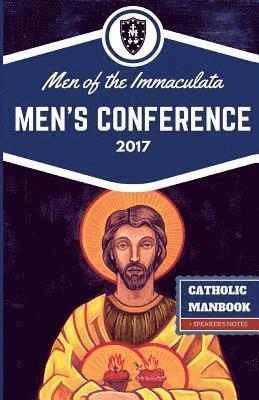 The Catholic ManBook: Men of the Immaculata Conference 2017