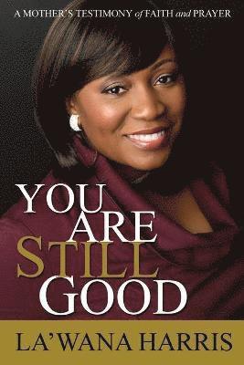 La'wana Harris, La'Wana Harris - You Are Still Good, Häftad