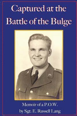 Captured at the Battle of the Bulge: Memoir of a P.O.W. 1