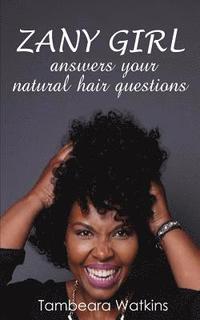 bokomslag Zany Girl, Answers your natural hair questions