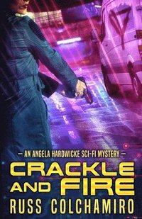 bokomslag Crackle and Fire: An Angela Hardwicke Mystery