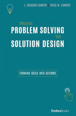 From Problem Solving to Solution Design: Turning Ideas Into Actions 1