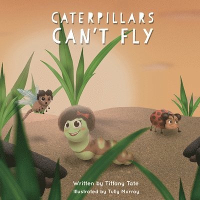 Caterpillars Can't Fly 1