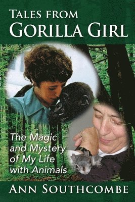 bokomslag Tales from Gorilla Girl: The Magic and Mystery of My Life with Animals