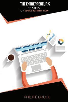 Philipe Bruce - The Entrepreneur's: 10 Steps to a Viable Business Plan, Häftad