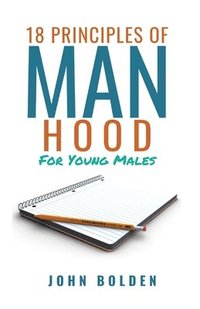 bokomslag 18 Principles of Manhood for Young Males