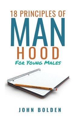 18 Principles of Manhood for Young Males 1