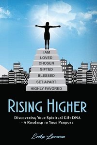 bokomslag Rising Higher: Discovering Your Spiritual Gift DNA - A Roadmap to Your Purpose