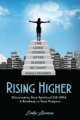 bokomslag Rising Higher: Discovering Your Spiritual Gift DNA - A Roadmap to Your Purpose