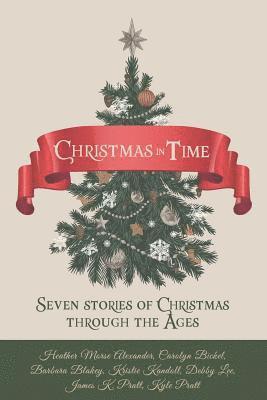 Christmas in Time: Seven Stories of Christmas Through the Ages 1