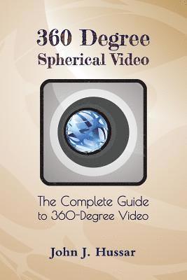 360 Degree Spherical Video: The complete guide to 360-Degree video. 1