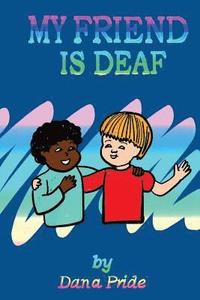 bokomslag My Friend Is Deaf