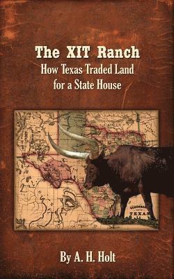 bokomslag The XIT Ranch: How Texas Traded Land For a State House