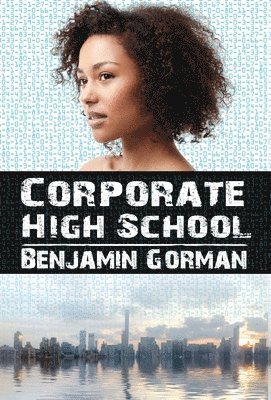 Benjamin Gorman - Corporate High School, Inbunden