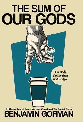 Benjamin Gorman - Sum of Our Gods, Inbunden