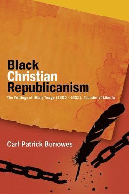 C. Patrick Burrowes - Black Christian Republicanism: Black Christian Republicanism, Häftad