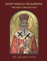bokomslag Saint Nikolai Velimirovic, The New Chrysostom: His Life and Service