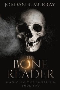 bokomslag The Bone Reader: Magic in the Imperium, Book 2