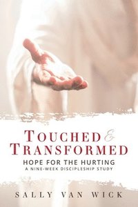 bokomslag Touched and Transformed: Hope for the Hurting: A Nine-Week Discipleship Study