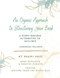 bokomslag An Organic Approach to Structuring Your Book