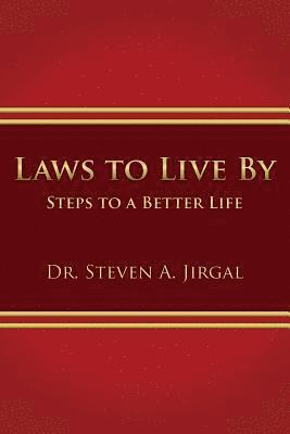 Dr Steven a. Jirgal - Laws to Live by: Steps to a Better Life, Häftad