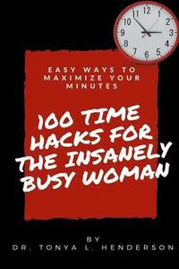 bokomslag 100 Time Hacks for the Insanely Busy Woman