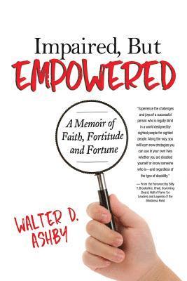 bokomslag Impaired, But Empowered: A Memoir of Faith, Fortitude and Fortune