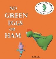 bokomslag No Green Eggs Or Ham: Valen The Vegan Dinosaur Presents a Vegan Parody