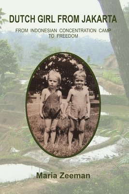 bokomslag Dutch Girl From Jakarta: From Indonesian Concentration Camp to Freedom