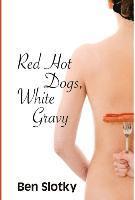 bokomslag Red Hot Dogs, White Gravy