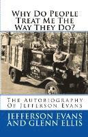 bokomslag Why Do People Treat Me The Way They Do?: The Autobiography Of Jefferson Evans