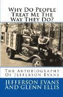 bokomslag Why Do People Treat Me The Way They Do?: The Autobiography Of Jefferson Evans